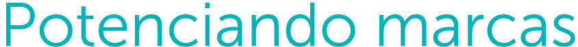 Potenciando marcas
